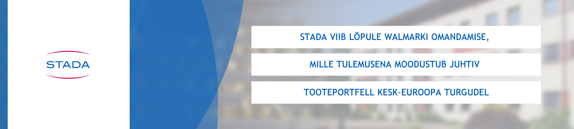 STADA viib lõpule Walmarki omandamise, mille tulemusena moodustub juhtiv tooteportfell Kesk-Euroopa turgudel