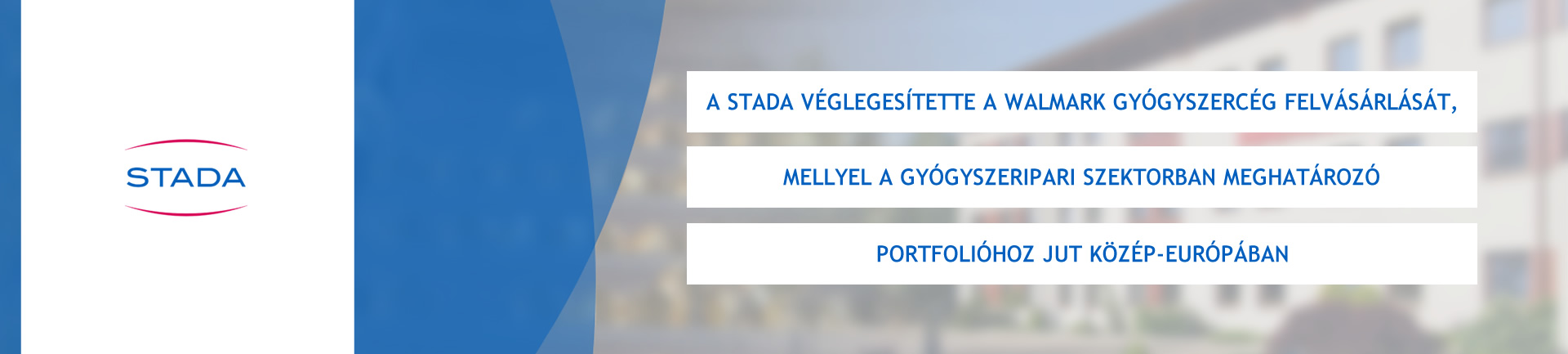 A STADA véglegesítette a Walmark gyógyszercég felvásárlását, mellyel a gyógyszeripari szektorban meghatározó portfolióhoz jut Közép-Európában