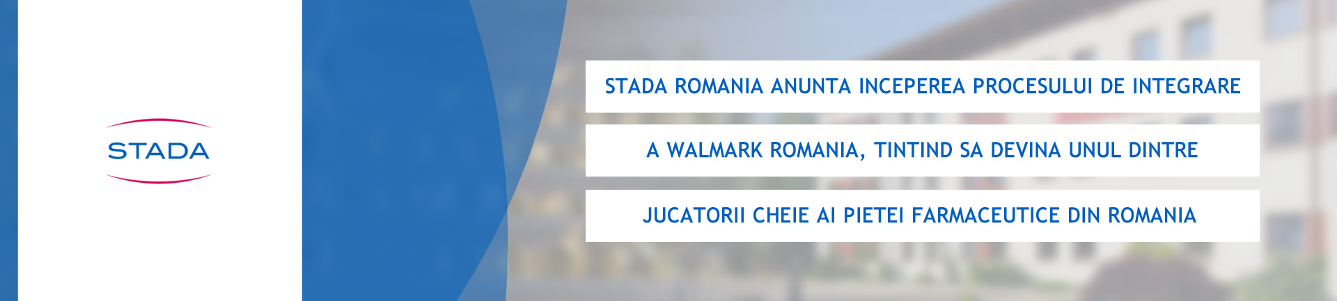 STADA Romania anunta inceperea procesului de integrare a Walmark Romania, tintind sa devina unul dintre jucatorii cheie ai pietei farmaceutice din Romania